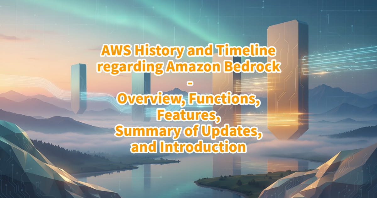 AWS History and Timeline regarding Amazon Bedrock - Overview, Functions ...