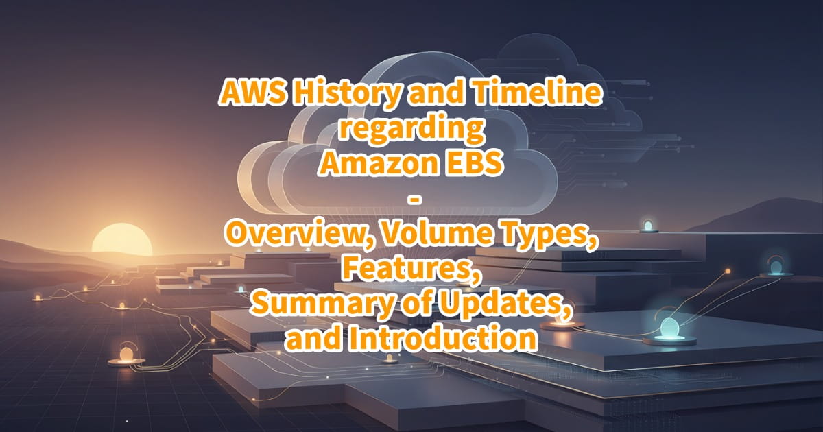 AWS History and Timeline regarding Amazon EBS - Overview, Volume Types ...