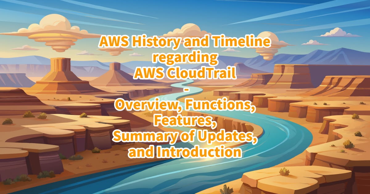 AWS History and Timeline regarding AWS CloudTrail - Overview, Functions ...