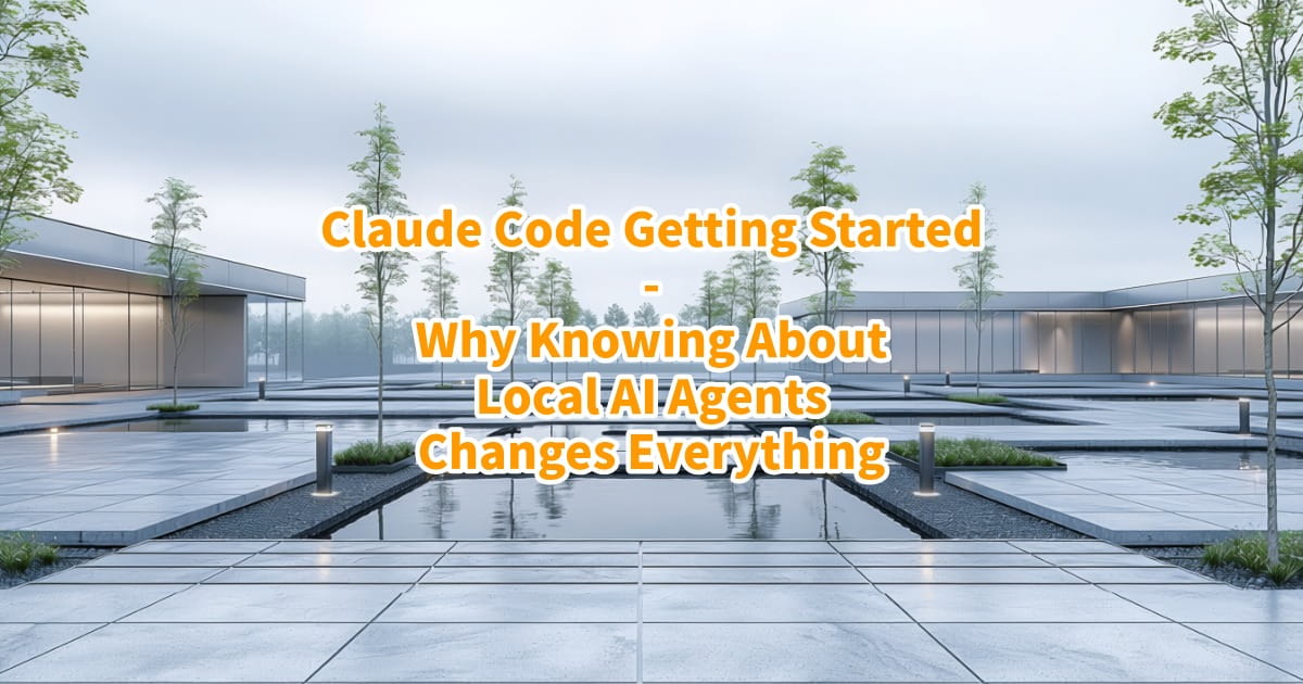 Claude Code Getting Started - Why Knowing About Local AI Agents Changes ...